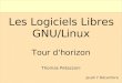 Les Logiciels Libres GNU/Linux - · PDF fileVers le Logiciel Libre... Pratiques des hackers, modèle de la recherche scientifique : ouverture et échanges naturels À partir de 1980,