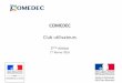 COMEDEC Club utilisateurs 20160201 - ants.gouv.fr · 5 Point de situation du déploiement du dispositif COMEDEC Mais aussi … Répartition géographique en France métropolitaine
