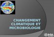 CHANGEMENT CLIMATIQUE ET MICROBIOLOGIEdata.over-blog-kiwi.com/1/41/69/90/20150422/ob_a1eb5d_changement... · dans la plante. C’est le début de la phase endophyte ... Production