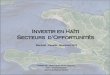 Investir en Haïti Secteurs d’Opportunités - ccmm.ca · 5- Programme d’assistancetechnique et financière pour supporter la production agricole, de financement de crédit aux