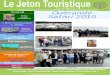 Le Jeton Touristiquepassion-jetons-touristiques.com/pdf/le_jeton_touristique_28.pdf · Photos : Taime. Edition N°28 - Octobre 2010 Bonjour à toutes et à tous, ... Bien entendu,