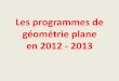 Les programmes de géométrie - Institut Camille Jordanmath.univ-lyon1.fr/capes/IMG/pdf/Les_programmes_de_geometrie_20… · permet de réorganiser et de compléter les connaissances