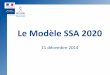 Le Modèle SSA 2020 - defense.gouv.fr · • Un durcissement des conditions d’engagement confirmant l’impotane de ... recours à un réseau de soins adapté à ses besoins 