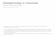 PHANTOM 2 VISION - dl.djicdn.comdl.djicdn.com/downloads/phantom-2-vision/fr/Phantom_2_Vision_User... · TELECHARGER ET INSTALLER L'APPLICATION DJI VISION..... ..... 24 6.1 TELECHARGEMENT