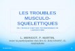 LES TROUBLES MUSCULO- SQUELETTIQUESsante.travail.free.fr/smt6/communic/2009-2010/2010-01-26/TMS... · ... de flexion et extension dans le plan sagittal 3) de rotation médiale et