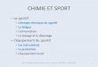 CHIMIE ET SPORTtoulouse.udppc.asso.fr/images/pdf/A-Gilles-Chimie-Sport... · 2015-10-23 · Mais aussi les canons à neige et les explosifs pour déclencher les avalanches ... Le