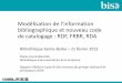 Modélisation de l’infomation bibliographique et nouveau ...rda-en-france.enssib.fr/sites/...FRBR_RDA_SteBarbe_02_2013_BIS_0.pdf · III. Modèles FRBR et FRAD ou Comment représenter
