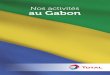 Nos activités au Gabon - total.com · sommes le premier distributeur de produits pétroliers du Gabon, ... du Congo-Brazzaville et du Tchad. Créée en 1965 avec l’appui ... lubrifiants