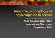 Anatomie, embryologie et physiologie de la cornée free/telechargements - Copie/Anne Faucher... · Anatomie macroscopique 1/6 de la tunique extérieure de l’œil Circulaire vue