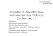 Chapitre III. Algorithmique élémentaire des tableaux ...dept-info.labri.fr/~benois-p/AlgoFondBasesProgMI... · Chapitre III. Algorithmique élémentaire des tableaux (recherche,
