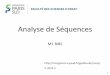 Analyse de Séquences - Laboratoire Sequence, …rna.igmors.u-psud.fr/gautheret/cours/Anal-Seq-part 1.pdf · – TD Annotathon 6 . 1: Les données 7 . 8 ... – Eucaryote/amoebozoa