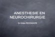 ANESTHESIE EN NEUROCHIRURGIE - · PDF fileThermocoagulation,stimulateur médullaire, pompe à baclofène, stimulateur cérébral ... compression médullaire, tumeur intra médullaire