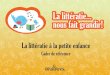 La littératie à la petite en fance - Government of New … · 2018-08-30 · Le ministère de l’Éducation et du ... misé sur la littératie à l’école primaire pour améliorer