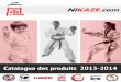 Catalogue des produits 2013-2014 - Nikaze Distributionnikaze.com/Documents/CatalogueNikazeFr.pdf · Aisance et liberté de mouvement lors de la pratique. 100% coton prérétréci