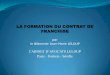 Paris Poitiers - Séville©... · Le document d’information précontractuelle doit être remis depuis ... Il se produit, en cours de contrat, changement de franchiseur, ... mais
