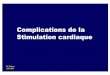 Complications de la Stimulation cardiaquepacingrp.online.fr/DIU postcript/DIU 2501/PM Complications JC... · -tension de la loge menaçant les sutures ... TP>70% lors de l’intervention