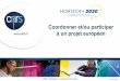 HORIZON 2020 Coordonner et/ou participer à un projet … · soutenir le business de demain (compétitivité) Réponse aux défis soiétaux pa l’innovation ... Infrastructures de