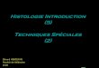 Histologie Introduction (5) Techniques Sp©ciales (2) .Histologie Introduction (5) Techniques Sp©ciales
