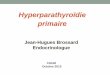 Hyperparathyroïdie primaire - ASMIQasmiq.org/wp-content/uploads/2015/10/Atelier_B-Dr-Brossard1.pdf · max min 0 80 60 40 20 ... élévation Ca > 0,2 mmol\L ou valeur Ca > 2,9 mmol/L