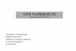 CAS CLINIQUE-23 - essaisite2013.sitew.org · CAS CLINIQUE-23 Mardi 9 décembre 2014 Laboratoire d’Hématologie Hôpital Saint André VESSELLE Charlotte ... Admission : Examen clinique