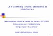 Le e-Learning : outils, standards et plateformesaimeur/cours/ift6261/Presentations-etudiants/... · Le e-Learning : outils, standards et ... •Le forum: asynchrone, animé par un