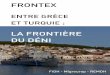 FRONTEX - lacimade.org · 4 2 – Les incertitudes liées à l’application du nouveau régime législatif dans le contexte turc 61 Nouvelle politique : aspects pratiques et incertitudes