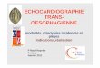 ECHOCARDIOGRAPHIE TRANS- OESOPHAGIENNE · Varices œsophagiennes Opérateur entrainé, appréciation bénéfice/risque, en l’absence d’alternative à l’imagerie Endoscopie préalable