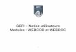 GEFI Notice utilisateurs Modules : WEBCOR et WEBDOC · - Saisie de vos Certificats d’Origine 7 jours sur 7, 24H/24H - Création de vos modèles de Certificats d’Origine ... 