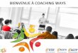 BIENVENUE À COACHING WAYS · module l’ombre du coach 3 objectifs: le principe d’ombre et de lumiÈre en coaching le quadrant fondamental les drivers gÉrer les Émotions
