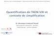 Quantifiation de l’ADN VIH et - COREVIH Bretagne · Transcription inverse Pénétration Récepteur CD4 Co-récepteurs CCR5 et CXCR4 ... ADN-VIH Total Mesure de l’ADN intégré,1