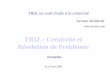 TRIZ : Créativité et Résolution de Problèmes · ALTSHULLER Un inventeur pas comme les autres... Trsp 3.0. Résoudre des problèmes techniques Résoudre des problèmes quelconques