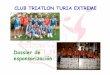 Dossier de esponsorización - Triatlon Teruel · como la Media Maraton de Teruel, San Silvestre de Teruel, Marcha BTT “Matahombres” de Javalambre, etc. OBJETIVOS CLUB: llegar
