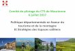 Comité de pilotage du CTS de Maurienne 6 juillet 2017 ... · Comité de pilotage du CTS de Maurienne ... Contexte Schéma départemental du tourisme adopté le 24 juin 2013 . Objectifs