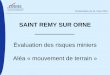 SAINT REMY SUR ORNE - DREAL Normandie · Présentation du 21 mars 2007 SAINT REMY SUR ORNE Évaluation des risques miniers Aléa « mouvement de terrain »