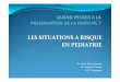 LES SITUATIONS A RISQUE EN PEDIATRIE · LES SITUATIONS A RISQUE EN PEDIATRIE Dr Anne Notz-Carrère Dr Vanessa Vautier CHU Bordeaux
