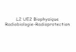 L2 UE2 Biophysique Radiobiologie-Radioprotection · Plan du cours I Rappels sur les Rayonnements ionisants - Généralités sur les rayonnements - Grandeurs dosimétriques et unités