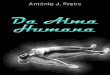 António J. Freire – Da Alma Humana · O materialismo e o ateísmo, soberanos nos últimos séculos, dominando, despótica e ininteligentemente, Ciências e Filosofias, escabujam