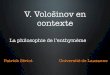 V. Vološinov en contextehtl.linguist.univ-paris-diderot.fr/seminaire/Vol-trad-ParisHEL.pdf · Si l'interprétation que j'en ai donnée l'a effectivement rendu célèbre, elle l'a