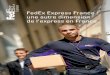 FedEx Express France : une autre dimension de l’express en ... · leader mondial du transport express, FedEx Express France livre également vos expéditions venues du monde entier