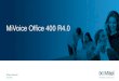 MiVoice Office 400 R4 - support.mitel.fr 2 | ©2015 Mitel. Proprietary and Confidential. MiVoice Office 400 R4.0 –Vue d’ensemble Introduction des Applications UCC MiCollab Audio,