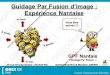 Guide pour la fusion d'images - GRCI 2017 | Groupe de ... · C'est qupi la fusion ? Principe Utiliser des im es de scanner dans la banqåe d'imagerie d'un patient Recons structures