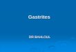 Gastrites - univ.ency-education.comuniv.ency-education.com/uploads/1/3/1/0/13102001/gastro4an-gast... · Congestive : HTP Radique Hypertrophiques Zollinger-Ellison. Gastrites chroniques