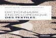 DICTIONNAIRE ENCYCLOPÉDIQUE DES TEXTILES · Écrire ce dictionnaire encyclopédique du textile fut une succession d’en- quêtes pour comprendre les spécificités de chacune des
