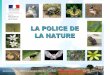 LA POLICE DE LA NATURE - herault.gouv.fr · QUELLE EST SON ORIGINE ? 1- L'ordonnance n° 2012-34 du 11/01/2012 qui a simplifié, réformé et harmonisé les dispositions de police
