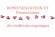 REPRESENTATION ET Nomenclature des molécules organiquespcpagnol.free.fr/.../documents/documents_2015/Nomenclature.pdf · Les règles de nomenclature sont les mêmes que pour les