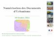 Numérisation des Documents d'Urbanisme©sentation... · Direction départementale des territoires du Rhône Numérisation des Documents d'Urbanisme 10 Octobre 2014 Service Connaissance