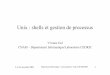 Unix : shells et gestion de processusdeptinfo.cnam.fr/Enseignement/CycleProbatoire/CDI/ProjetCDI/Unix... · 3, 4 et 6 novembre 2004 Département Informatique - Cycle probatoire -