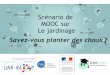 Sc©nario de MOOC sur Le jardinage - media.sup-numerique ...media.sup- .Le sujet du MOOC Ce MOOC