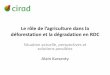 Le rôle de l’agriculture dans la - agents.cirad.fragents.cirad.fr/.../Agriculture_et_deforestation_en_RDC.pdf · – De là, un taux de dé oisement ui passeait à 1,20 % en 2030