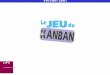 Présentation Jeu du Kanban version 2007 - echange-cipe.comechange-cipe.com/cipe/needcms2/upload... · JEU DU KANBAN® - CIPE / Tous Droits Réserv és diapo 2 Avant-propos Le Jeu
